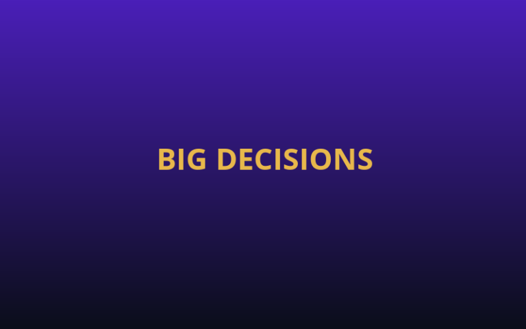 Big Decision Coming Up?